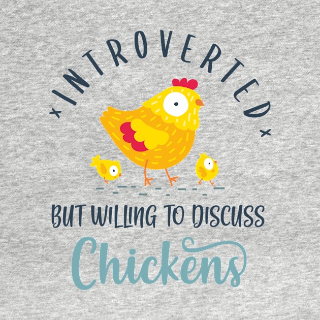 Introverted But Willing To Discuss Chickens by Psitta